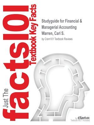 Read Studyguide for Financial & Managerial Accounting by Warren, Carl S., ISBN 9780495964889 - Cram101 Textbook Reviews file in PDF