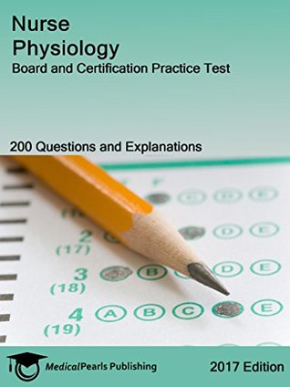 Read online Nurse Physiology: Board and Certification Practice Test - MedicalPearls Publishing LLC file in PDF