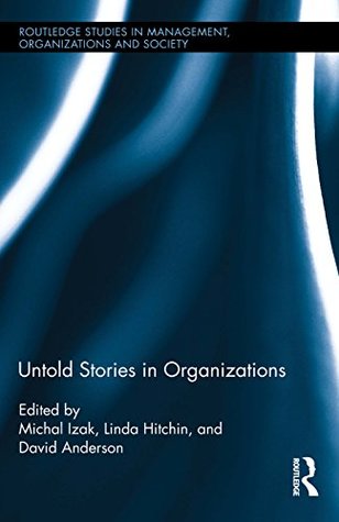 Read Untold Stories in Organizations (Routledge Studies in Management, Organizations and Society) - Michal Izak | ePub