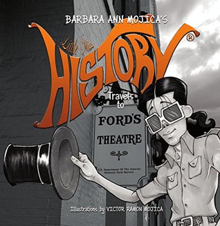Read online Little Miss HISTORY Travels to FORD's THEATER - Barbara Ann Mojica | ePub