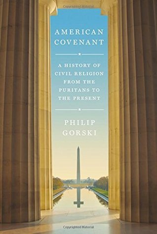 Read American Covenant: A History of Civil Religion from the Puritans to the Present - Philip S Gorski | PDF