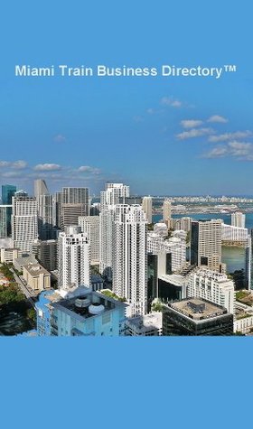 Read online Miami Train Business Directory Travel Guide (2017) - Randy Luethye file in ePub