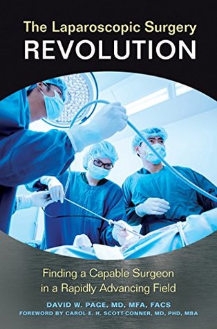 Download The Laparoscopic Surgery Revolution: Finding a Capable Surgeon in a Rapidly Advancing Field - David W. Page file in PDF