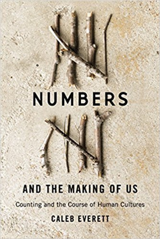 Read Numbers and the Making of Us: Counting and the Course of Human Cultures - Caleb Everett | PDF