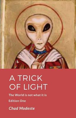 Read A Trick of Light: The World is not what it is - Chad Modeste file in ePub