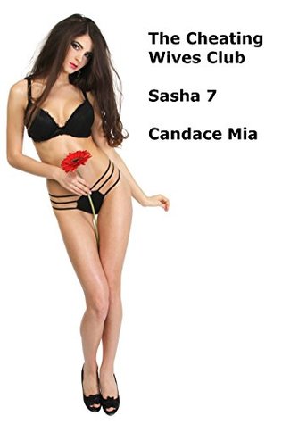 Read The Cheating Wives Club: Sasha 7 (Candace Quickies Book 549) - Candace Mia file in PDF