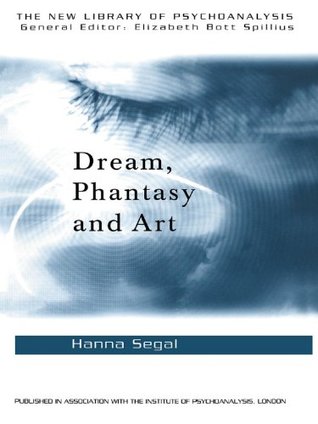 Read Dream, Phantasy and Art (The New Library of Psychoanalysis) - Hanna Segal file in PDF