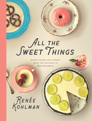 Download All the Sweet Things: Baked Goods and Stories from the Kitchen of Sweetsugarbean - Renée Kohlman file in ePub