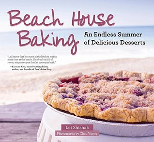 Read online Beach House Baking: An Endless Summer of Delicious Desserts - Lei Shishak file in PDF