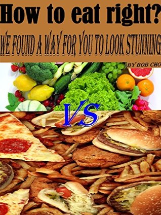 Read online How to eat right?: we found a way for you to look stunning - Bob Cho | ePub