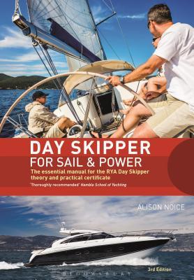 Read online Day Skipper for Sail and Power: The Essential Manual for the RYA Day Skipper Theory and Practical Certificate 3rd edition - Alison Noice file in ePub