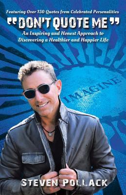 Download Don't Quote Me: An Inspiring and Honest Approach to Discovering a Healthier and Happier Life - Steven Pollack file in ePub