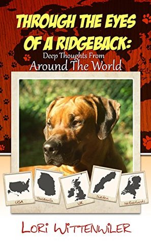Download Through The Eyes Of A Ridgeback: Deep Thoughts From Around The World - Lori Wittenwiler | PDF