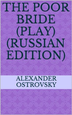 Download The Poor Bride, Don't Live as You Like, and Other Plays - Aleksandr Ostrovsky file in ePub