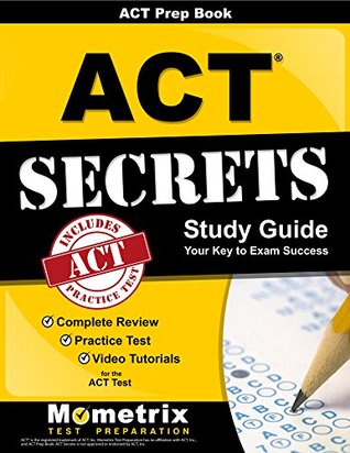 Download ACT Prep Book: ACT Secrets Study Guide: Complete Review, Practice Test, Video Tutorials for the ACT Test - ACT Exam Secrets Test Prep Team file in PDF