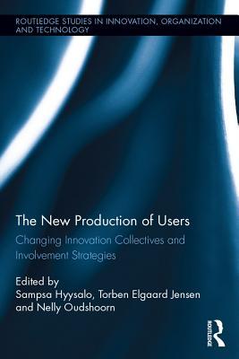 Download The New Production of Users: Changing Innovation Collectives and Involvement Strategies - Sampsa Hyysalo | PDF