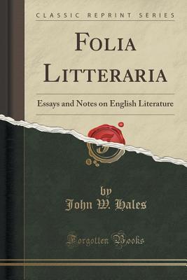 Read online Folia Litteraria: Essays and Notes on English Literature - John W. Hales | ePub