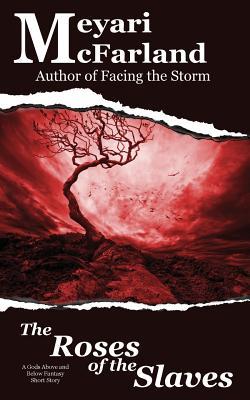 Download The Roses of the Slaves: A Gods Above and Below Fantasy Short Story - Meyari McFarland file in ePub