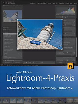 Read Lightroom-4-Praxis: Fotoworkflow mit Adobe Photoshop Lightroom 4 - Marc Altmann | PDF