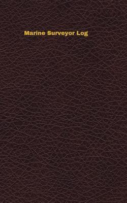 Read Marine Surveyor Log: Logbook, Journal - 102 Pages, 5 X 8 Inches - Unique Logbooks file in PDF