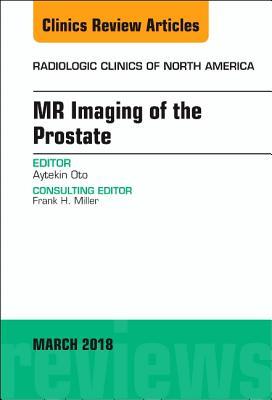 Read MR Imaging of the Prostate, an Issue of Radiologic Clinics of North America, E-Book - Aytekin Oto | PDF