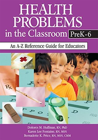 Read Health Problems in the Classroom PreK-6: An A-Z Reference Guide for Educators - Dolores M. Huffman | ePub