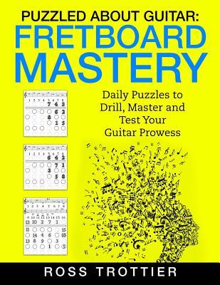 Read Puzzled About Guitar: Fretboard Mastery: Level 1: The First Position - Ross Trottier file in PDF