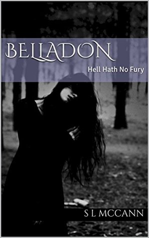 Read online Belladon : Hell Hath no Fury: Hell Hath No Fury - S L MCCANN | PDF