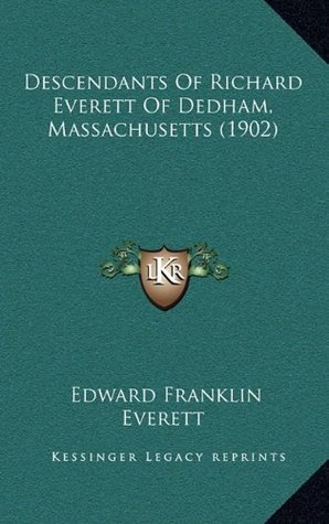 Download Descendants of Richard Everett of Dedham, Massachusetts (1902) - Edward Franklin Everett file in ePub