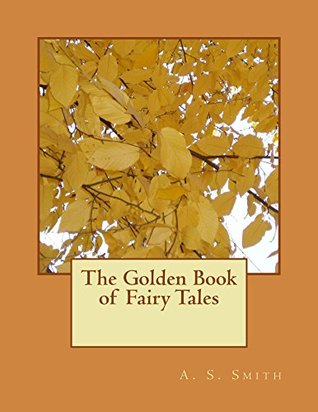 Read online The Golden Book of Fairy Tales (The Books of Dynexia 1) - A.S. Smith | ePub