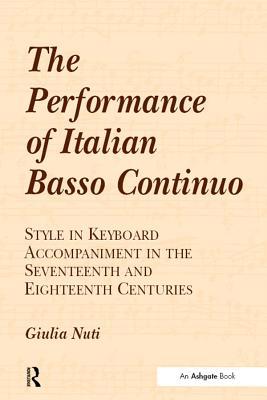 Download The Performance of Italian Basso Continuo: Style in Keyboard Accompaniment in the Seventeenth and Eighteenth Centuries - Giulia Nuti file in PDF