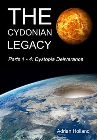 Read The Cydonian Legacy - Parts 1-4 - Dystopia Deliverance - Adrian Holland | PDF