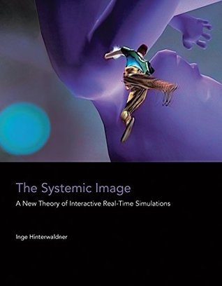 Read The Systemic Image: A New Theory of Interactive Real-Time Simulations - Inge Hinterwaldner file in ePub