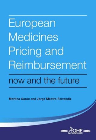 Read online European Medicines Pricing and Reimbursement: Now and the Future - Martina Garau | ePub