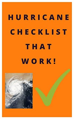 Read online Hurricane Checklist That works: All you need to prepared for Hurricane and storm,Survival Kits for My Family, science knowledge,National Hurricane,tropical  depression irma (checklist for life Book 2) - Linda Cheek | PDF
