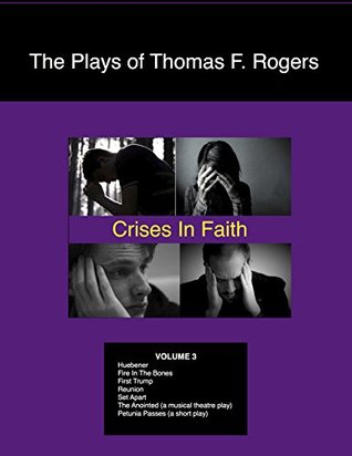 Download The Plays of Thomas F. Rogers: Crises of Faith - Thomas F Rogers | PDF