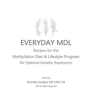 Download EVERYDAY MDL: Recipes for the Methylation Diet & Lifestyle Program for Optimal Genetic Expression - Romilly Hodges file in PDF