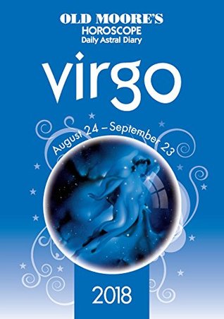 Read online OMHD 2018 Virgo (Olde Moore's Horoscope Daily Astral Diaries) - Francis Moore file in ePub