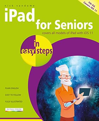 Download iPad for Seniors in easy steps, 7th Edition: Covers iOS 11. For iPad, iPad mini and iPad Pro - Nick Vandome file in ePub
