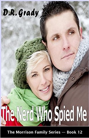 Download The Nerd Who Spied Me: Clean contemporary romance with suspense elements. (The Morrison Family Series - Book 12) - D.R. Grady file in PDF