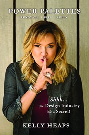Download Power Palettes: The ultimate hard surface design guide for anyone looking to renovate, flip or build a new home - Kelly Heaps | PDF