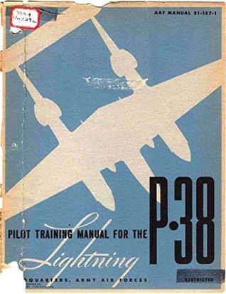 Download Pilot Training Manual for the P38 Lightning: AAF Manual 51-127-1 - US Army Air Corps | PDF