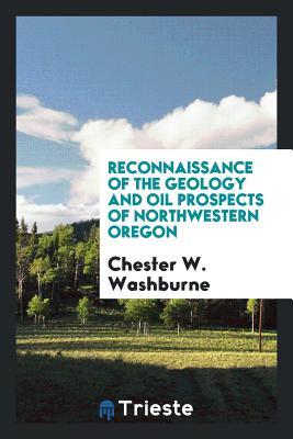 Read Reconnaissance of the Geology and Oil Prospects of Northwestern Oregon - Chester W Washburne file in ePub
