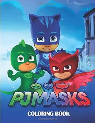 Read online Pj Masks Coloring Book: Coloring Book for Kids and Adults - 40 illustrations (Coloring Books for Adults and Kids 2-4 4-8 8-12 ) (Volume 27) - Aiden Neymond | ePub