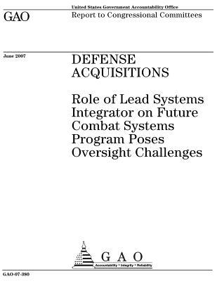 Read Defense Acquisitions: Role of Lead Systems Integrator on Future Combat Systems Program Poses Oversight Challenges - U.S. Government Accountability Office file in PDF