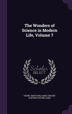 Download The Wonders of Science in Modern Life, Volume 7 - Henry Smith Williams file in ePub
