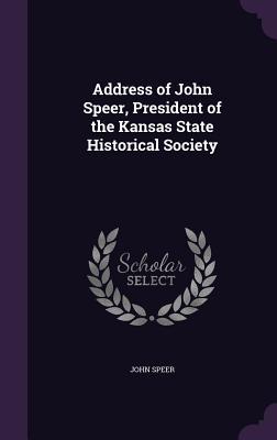 Read online Address of John Speer, President of the Kansas State Historical Society - John Speer | ePub