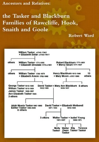 Download The Tasker and Blackburn Families of Rawcliffe, Hook, Snaith and Goole (Ancestors and Relatives) - Robert Ward | PDF