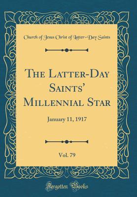 Read online The Latter-Day Saints' Millennial Star, Vol. 79: January 11, 1917 (Classic Reprint) - Church Of Jesus Christ of Latter Saints | ePub