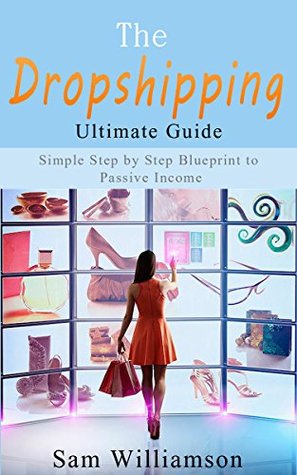 Read The Dropshipping Ultimate Guide: Simple Step-by-Step Blueprint to Passive Income - Sam Williamson | ePub